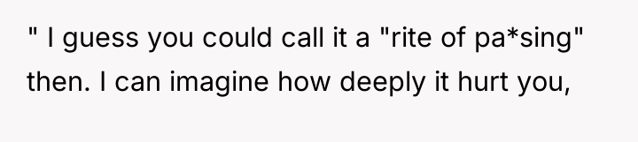 " I guess you could call it a "rite of...
