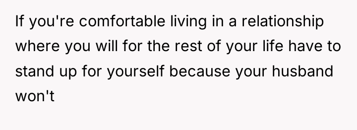If you're comfortable living in a relationship where you will...