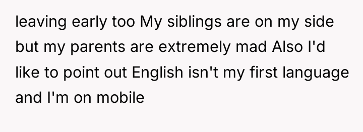 leaving early too My siblings are on my side but...
