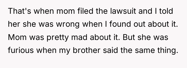 That's when mom filed the lawsuit and I told her...