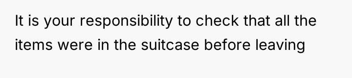 It is your responsibility to check that all the items...