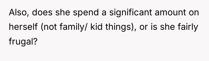 Also, does she spend a significant amount on herself (not...
