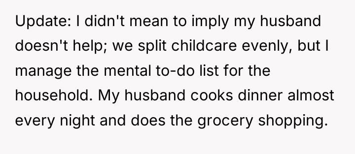 Update: I didn't mean to imply my husband doesn't help;...