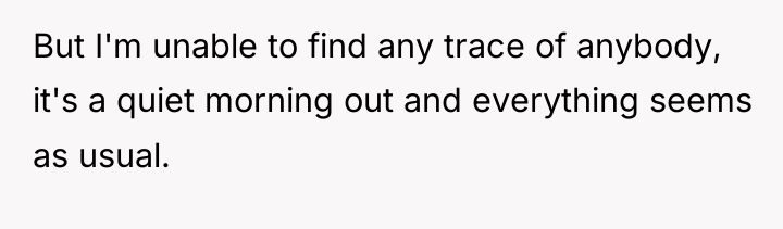 But I'm unable to find any trace of anybody, it's...