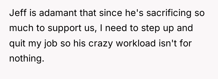 Jeff is adamant that since he's sacrificing so much to...