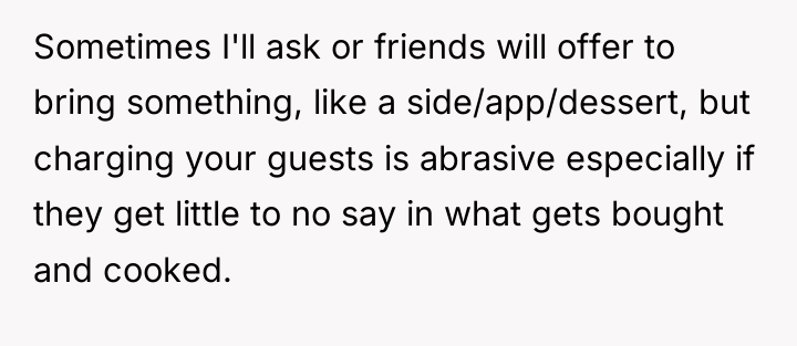 Sometimes I'll ask or friends will offer to bring something,...