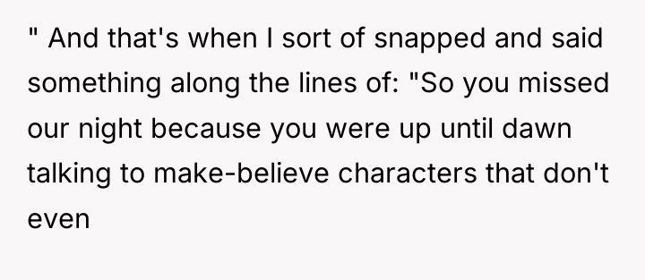 " And that's when I sort of snapped and said...