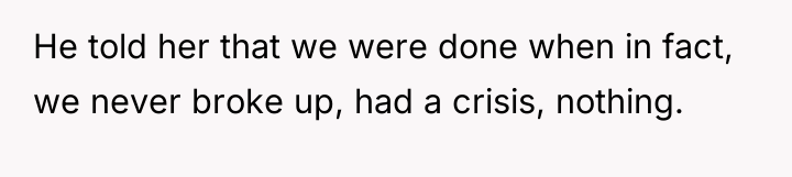 He told her that we were done when in fact,...