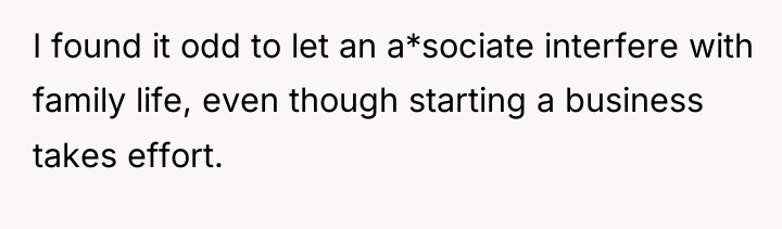 I found it odd to let an a*sociate interfere with...
