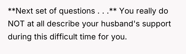 **Next set of questions . . .** You really do...