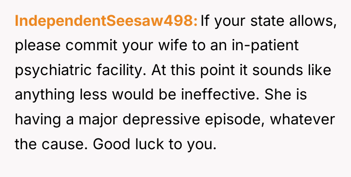 IndependentSeesaw498 If your state allows, please commit your wife to...