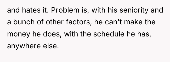 and hates it. Problem is, with his seniority and a...