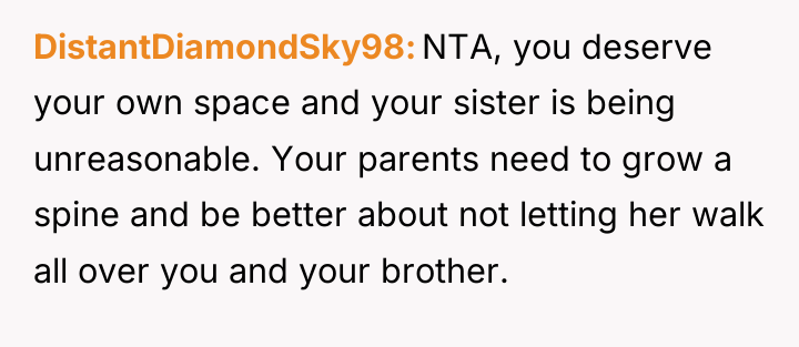 DistantDiamondSky98 NTA, you deserve your own space and your sister...
