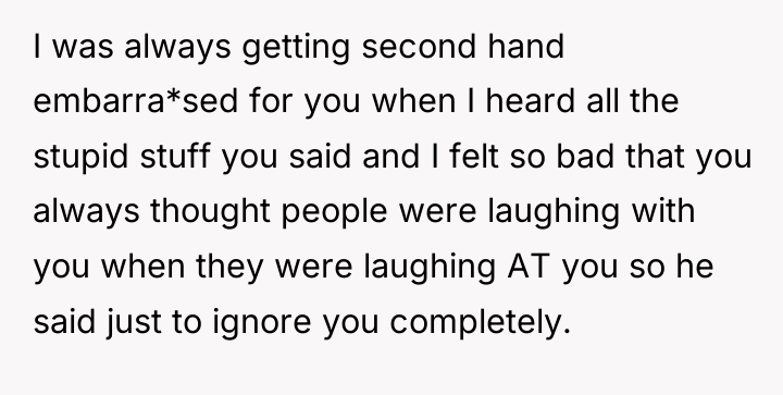 I was always getting second hand embarra*sed for you when...