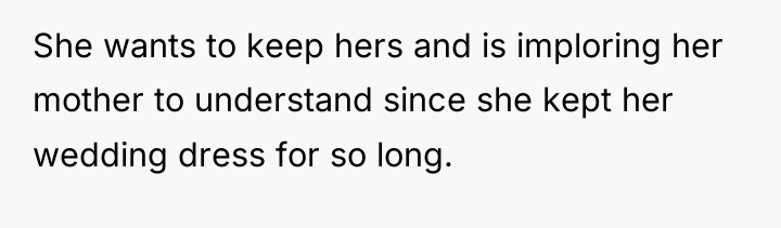 She wants to keep hers and is imploring her mother...