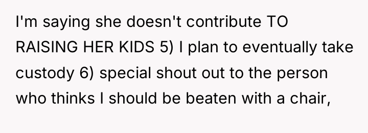 I'm saying she doesn't contribute TO RAISING HER KIDS 5)...