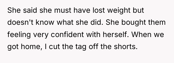 She said she must have lost weight but doesn't know...