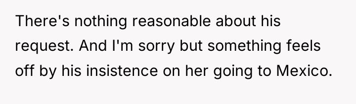 There's nothing reasonable about his request. And I'm sorry but...