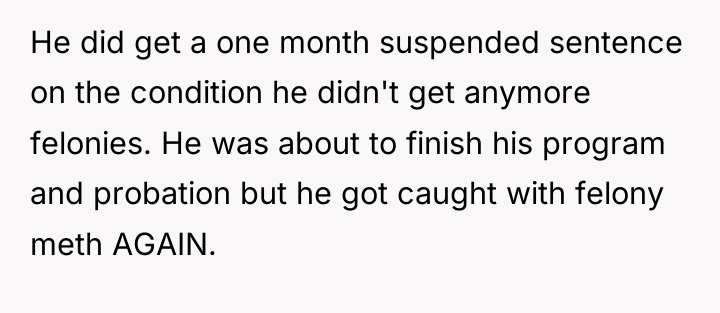 He did get a one month suspended sentence on the...
