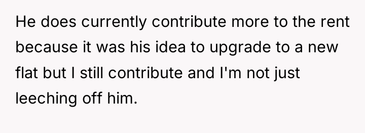 He does currently contribute more to the rent because it...