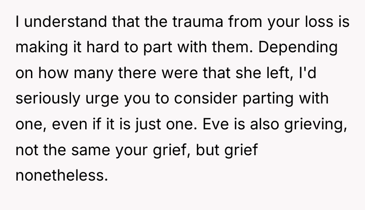 I understand that the trauma from your loss is making...