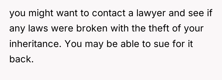 you might want to contact a lawyer and see if...