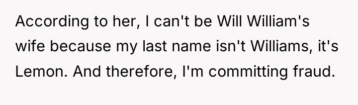 According to her, I can't be Will William's wife because...