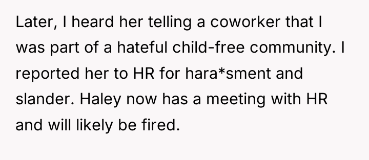 Later, I heard her telling a coworker that I was...
