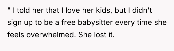 " I told her that I love her kids, but...