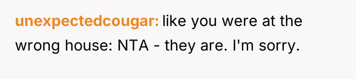 unexpectedcougar like you were at the wrong house: NTA -...