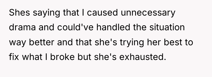 Shes saying that I caused unnecessary drama and could've handled...