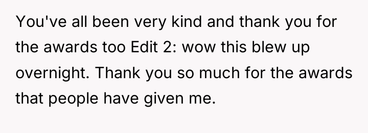You've all been very kind and thank you for the...