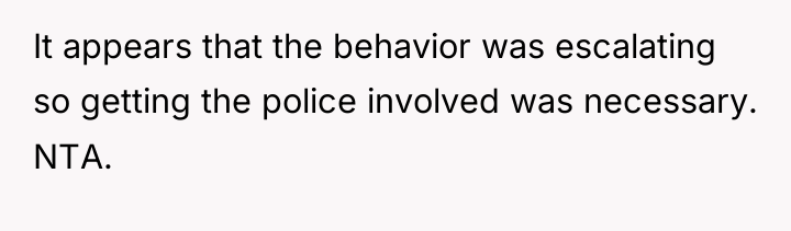 It appears that the behavior was escalating so getting the...