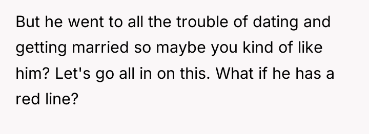 But he went to all the trouble of dating and...