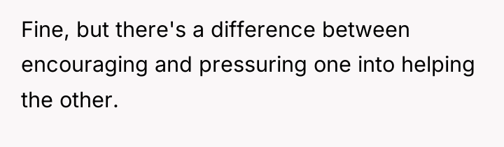 Fine, but there's a difference between encouraging and pressuring one...