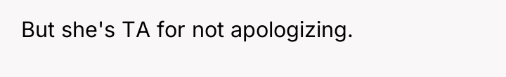 But she's TA for not apologizing.