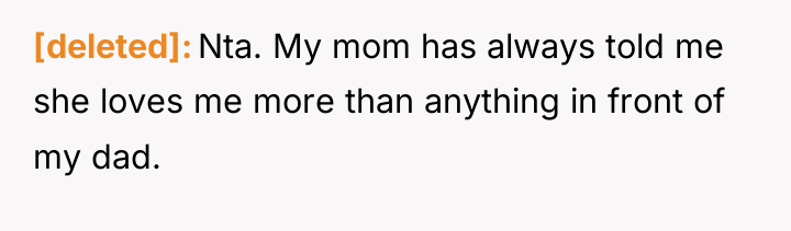 [deleted] Nta. My mom has always told me she loves...