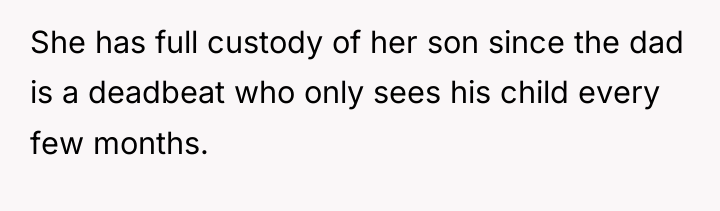 She has full custody of her son since the dad...