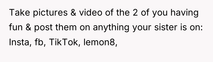 Take pictures & video of the 2 of you having...