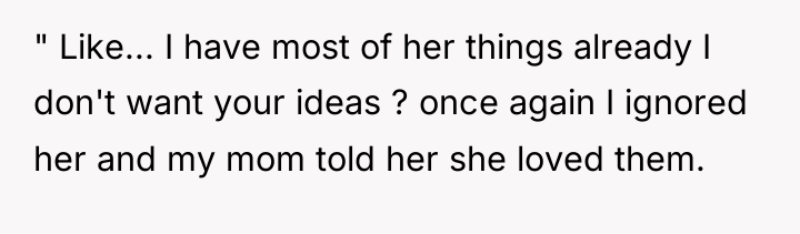 " Like... I have most of her things already I...