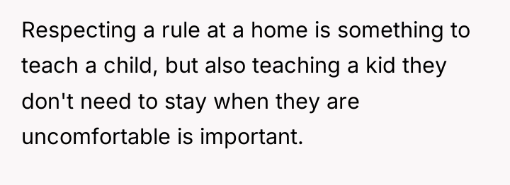 Respecting a rule at a home is something to teach...