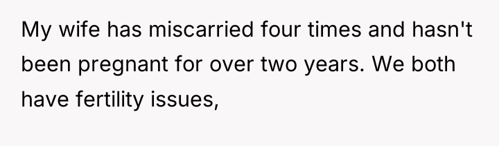 My wife has miscarried four times and hasn't been pregnant...