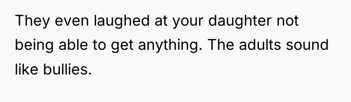 They even laughed at your daughter not being able to...