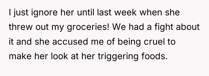 I just ignore her until last week when she threw...