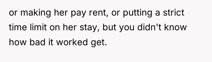 or making her pay rent, or putting a strict time...