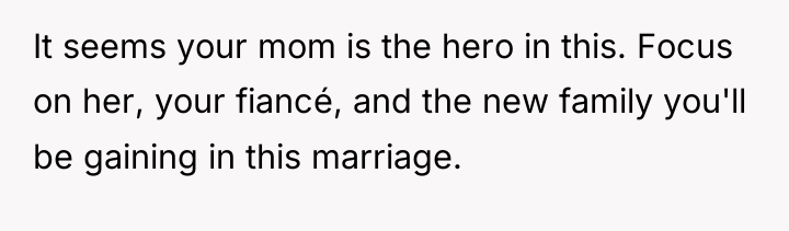 It seems your mom is the hero in this. Focus...