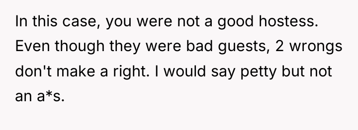 In this case, you were not a good hostess. Even...