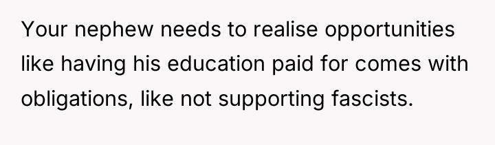 Your nephew needs to realise opportunities like having his education...