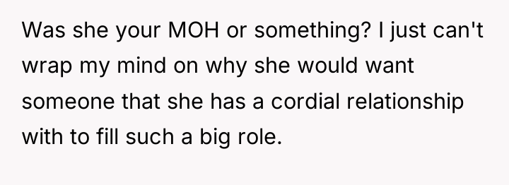 Was she your MOH or something? I just can't wrap...