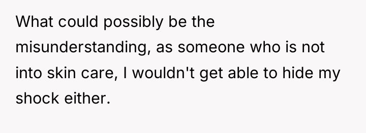 What could possibly be the misunderstanding, as someone who is...